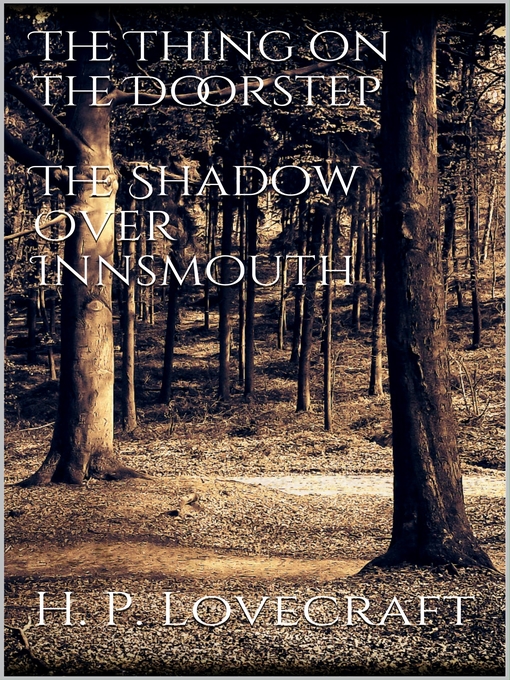 Title details for The Thing on the Doorstep, the Shadow Over Innsmouth by H. P. Lovecraft - Wait list